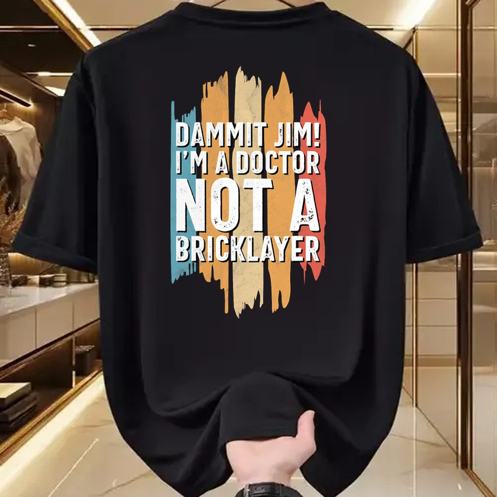 Best Doctor Shirt, Funny Doctor UnisexT-Shirt/Hoodie/Sweatshirt HLT00 - Dammit Jim! I'm a Doctor not a Bricklayer! Funny Doctor T-Shirt