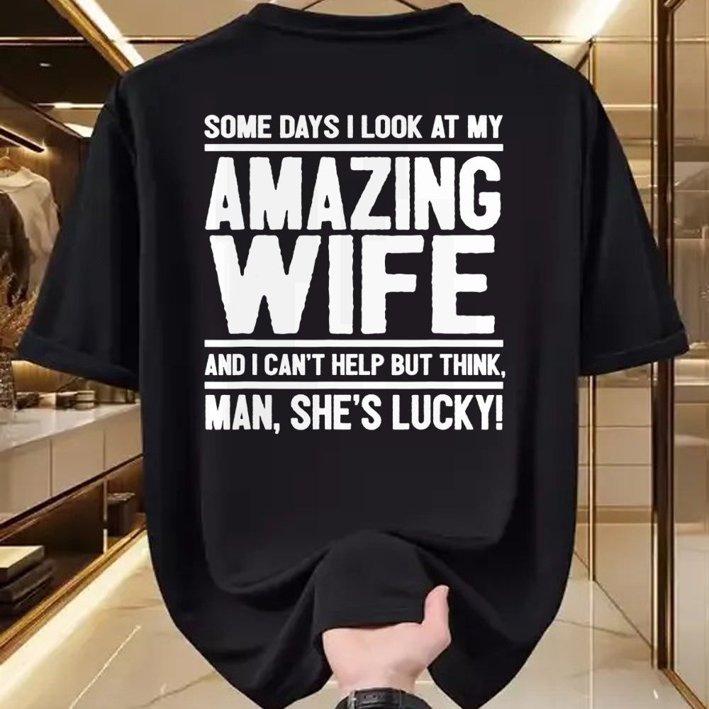 Best Wife Shirt, Wife and Husband Unisex T-Shirt/Hoodie/Sweatshirt HLT00 - I Look At My Amazing Wife - Man, She's Lucky T-Shirt