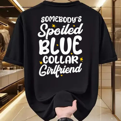 Best Wife Shirt, Wife and Husband Unisex T-Shirt/Hoodie/Sweatshirt HLT00 - Somebody's Spoiled Blue Collar Girlfriend T-Shirt