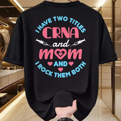 Funny Nurse Shirt, Nurse Unisex T-Shirt/Hoodie/Sweatshirt HLT00 - Two Titles Mom and CRNA Nursing Nurse Mother's Day T-Shirt (1)