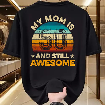 Gift for Mom Shirt, Funny Mom Unisex T-Shirt/Hoodie/Sweatshirt HLT00 - My Mom Is 50 And Still Awesome 50th Birthday Vintage Retro T-Shirt