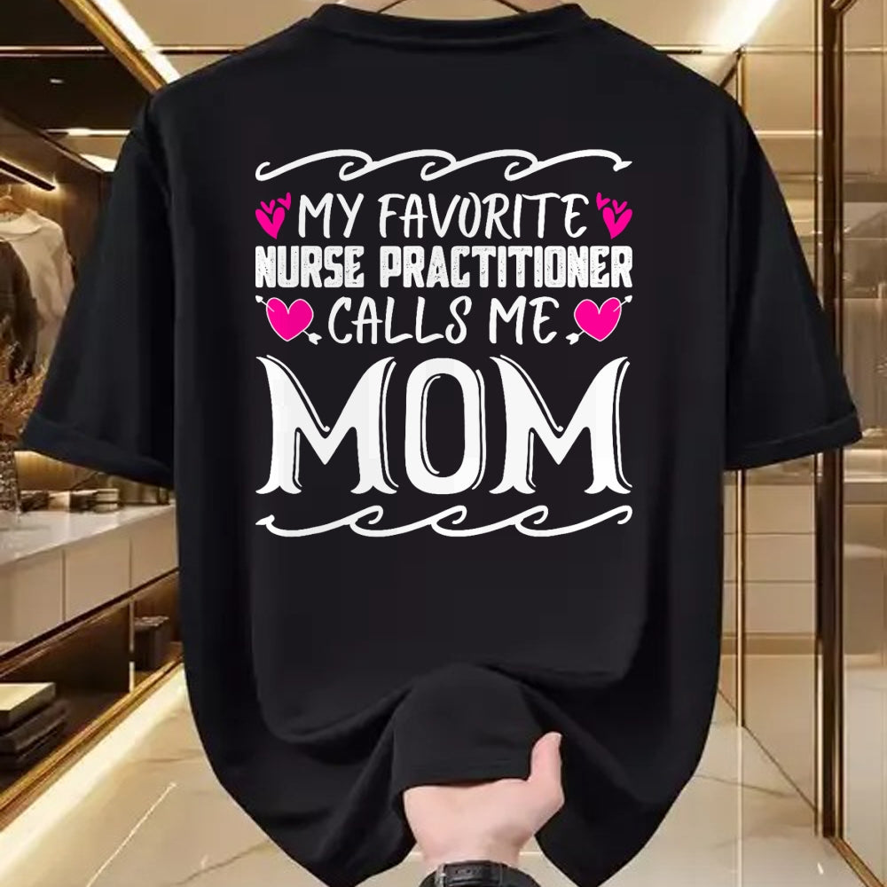 Funny Nurse Shirt, Nurse Unisex T-Shirt/Hoodie/Sweatshirt HLT00 - My Favorite Nurse Practitioner Calls Me Mom Mothers Day T-Shirt