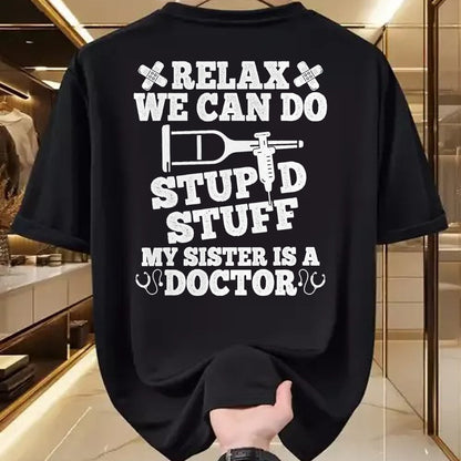 Best Doctor Shirt, Funny Doctor UnisexT-Shirt/Hoodie/Sweatshirt HLT00 - Relax Can Do Stupid Stuff My Sister Is A Doctor Sisters Fun T-Shirt