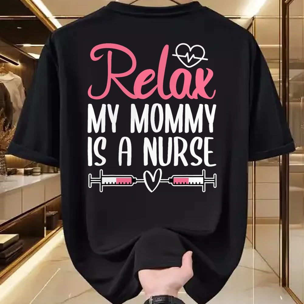 Funny Nurse Shirt, Nurse Unisex T-Shirt/Hoodie/Sweatshirt HLT00 - Relax My Mommy Is A Nurse T-Shirt