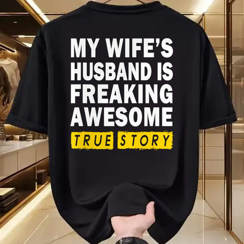 Best Wife Shirt, Wife and Husband Unisex T-Shirt/Hoodie/Sweatshirt HLT00 - My Wife's Husband Is Freaking Awesome True Story Funny T-Shirt