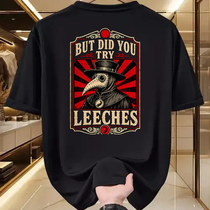 Best Doctor Shirt, Funny Doctor UnisexT-Shirt/Hoodie/Sweatshirt HLT00 - But Did You Try Leeches Plague Doctor Dark Humor T-Shirt