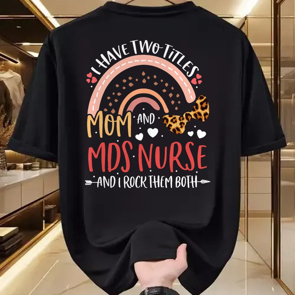 Funny Nurse Shirt, Nurse Unisex T-Shirt/Hoodie/Sweatshirt HLT00 - Leopard Rainbow I Have Two Titles Mom MDS Nurse Mothers Day T-Shirt