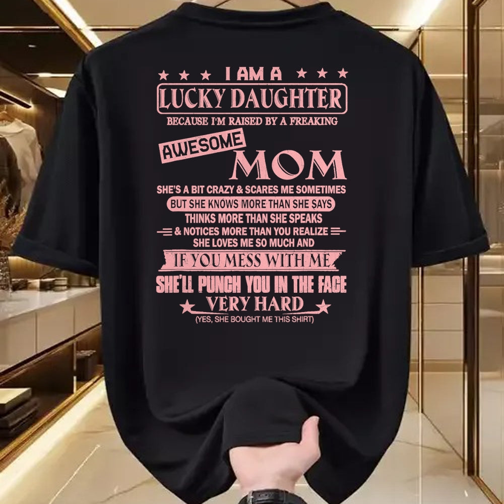 Gift for Mom Shirt, Funny Mom Unisex T-Shirt/Hoodie/Sweatshirt HLT00 - I Am A Lucky Daughter Shirt I'm Raised By Awesome Mom T-Shirt