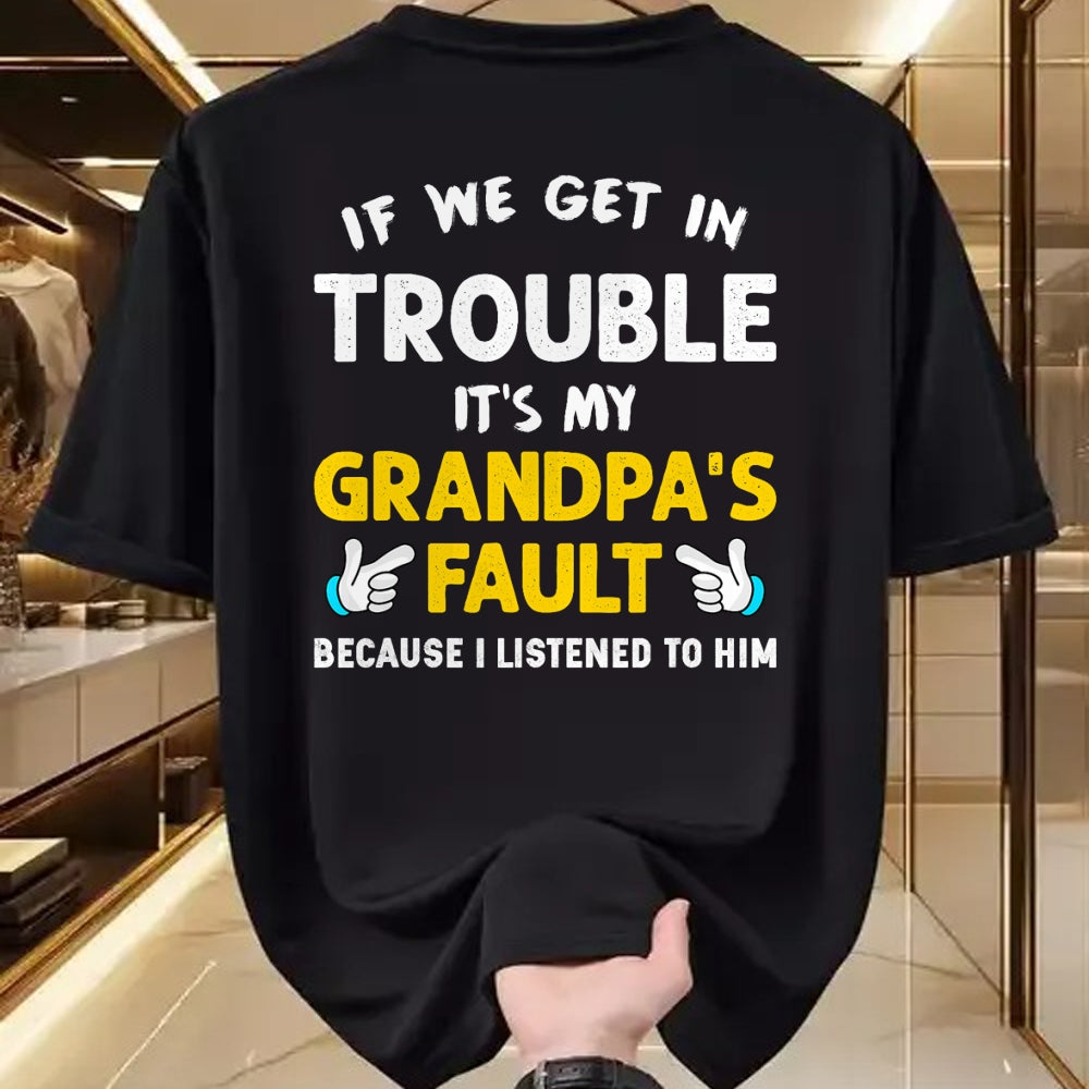 Best Grandpa Shirt, Proud Grandpa Unisex T-Shirt/Hoodie/Sweatshirt HLT00 - Kids If We Get In Trouble It's My Grandpa's Fault T-Shirt
