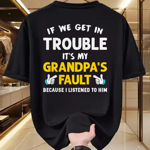 Best Grandpa Shirt, Proud Grandpa Unisex T-Shirt/Hoodie/Sweatshirt HLT00 - Kids If We Get In Trouble It's My Grandpa's Fault T-Shirt