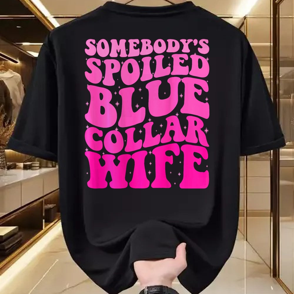 Best Wife Shirt, Wife and Husband Unisex T-Shirt/Hoodie/Sweatshirt HLT00 - Gift for wife T shirt, spoiled wife   Somebody's Spoiled Blue Collar Wife Someones spoiled ON BACK T