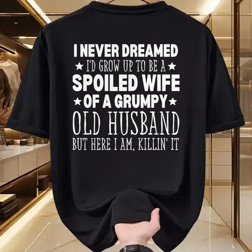 Best Wife Shirt, Wife and Husband Unisex T-Shirt/Hoodie/Sweatshirt HLT00 - Gift for wife T shirt, spoiled wife   Never Dreamed I'd Grow up to Be a Spoiled Wife Perfect Wife T-