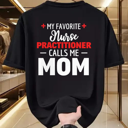 Funny Nurse Shirt, Nurse Unisex T-Shirt/Hoodie/Sweatshirt HLT00 - My Favorite Nurse Practitioner Calls Me Mom T-Shirt