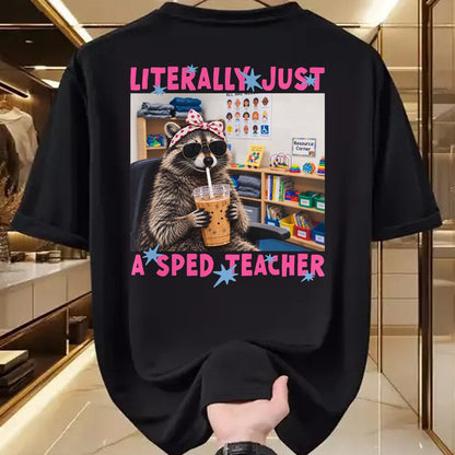 Best Teacher Shirt, Funny Teacher UnisexT-Shirt/Hoodie/Sweatshirt HLT00 - Literally Just A Sped Teacher Raccoon T-Shirt (1)