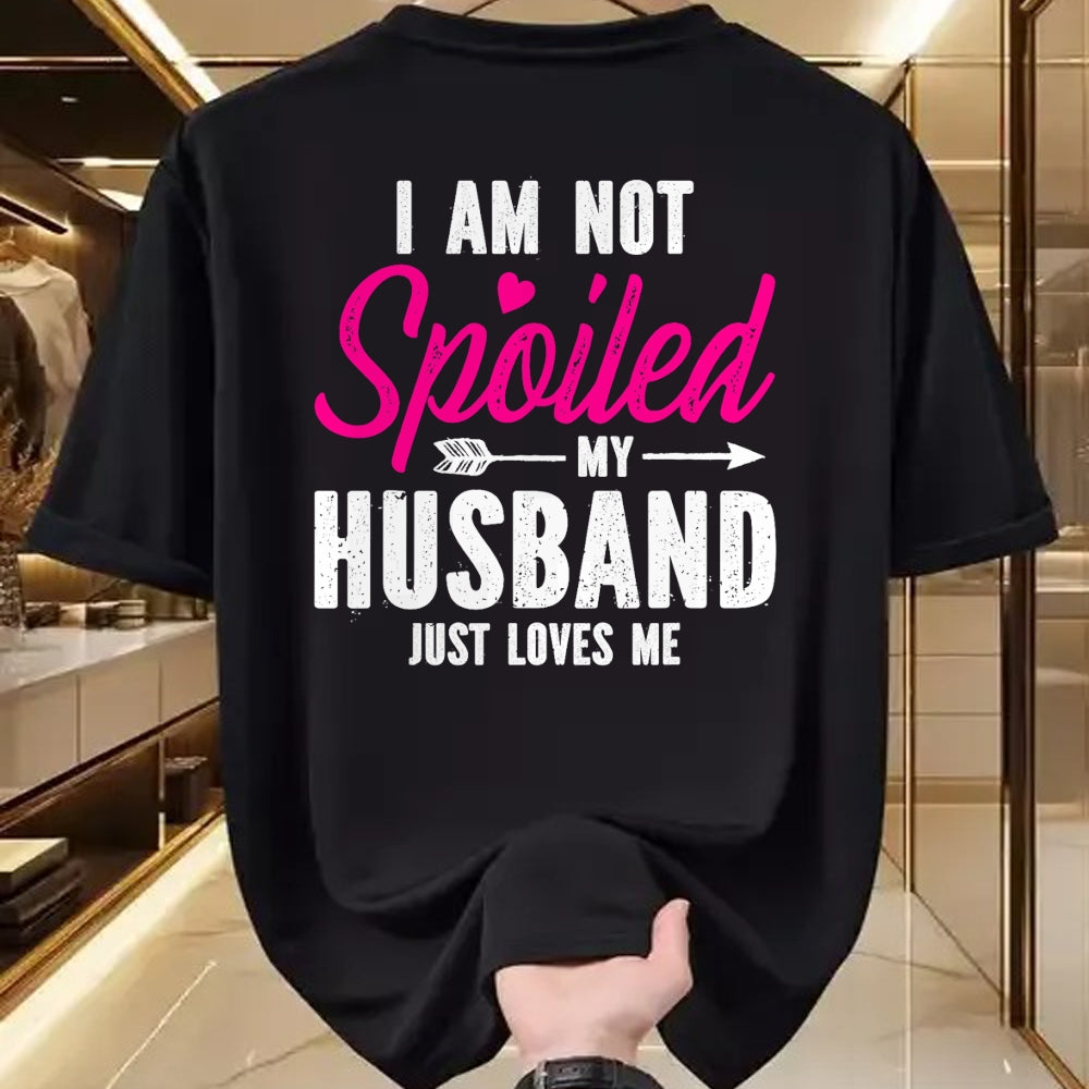 Best Wife Shirt, Wife and Husband Unisex T-Shirt/Hoodie/Sweatshirt HLT00 - Gift for wife T shirt, spoiled wife   I'm Not Spoiled My Husband Just Loves Me T-Shirt