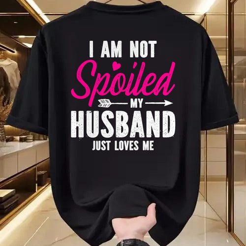 Best Wife Shirt, Wife and Husband Unisex T-Shirt/Hoodie/Sweatshirt HLT00 - Gift for wife T shirt, spoiled wife   I'm Not Spoiled My Husband Just Loves Me T-Shirt