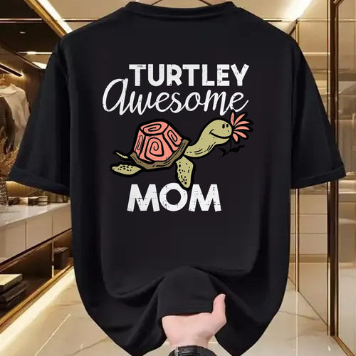 Gift for Mom Shirt, Funny Mom Unisex T-Shirt/Hoodie/Sweatshirt HLT00 - Mothers Day Turtle Turtley Awesome Mom Cute Mama Mommy Women T-Shirt