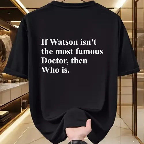 Best Doctor Shirt, Funny Doctor UnisexT-Shirt/Hoodie/Sweatshirt HLT00 - If Watson Isn't The Most Famous Doctor Then Who is Funny Pun T-Shirt