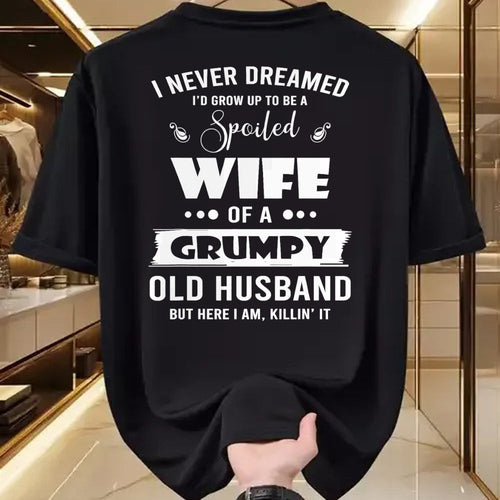 Best Wife Shirt, Wife and Husband Unisex T-Shirt/Hoodie/Sweatshirt HLT00 - Gift for wife T shirt, spoiled wife   I Grow Up To Be A Spoiled Wife Of Grumpy Old Husband T-Shirt