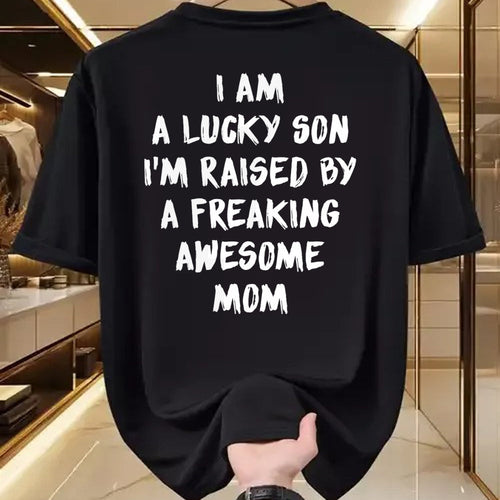 Gift for Mom Shirt, Funny Mom Unisex T-Shirt/Hoodie/Sweatshirt HLT00 - I Am A Lucky Son I'm Raised By A Freaking Awesome Mom T-Shirt