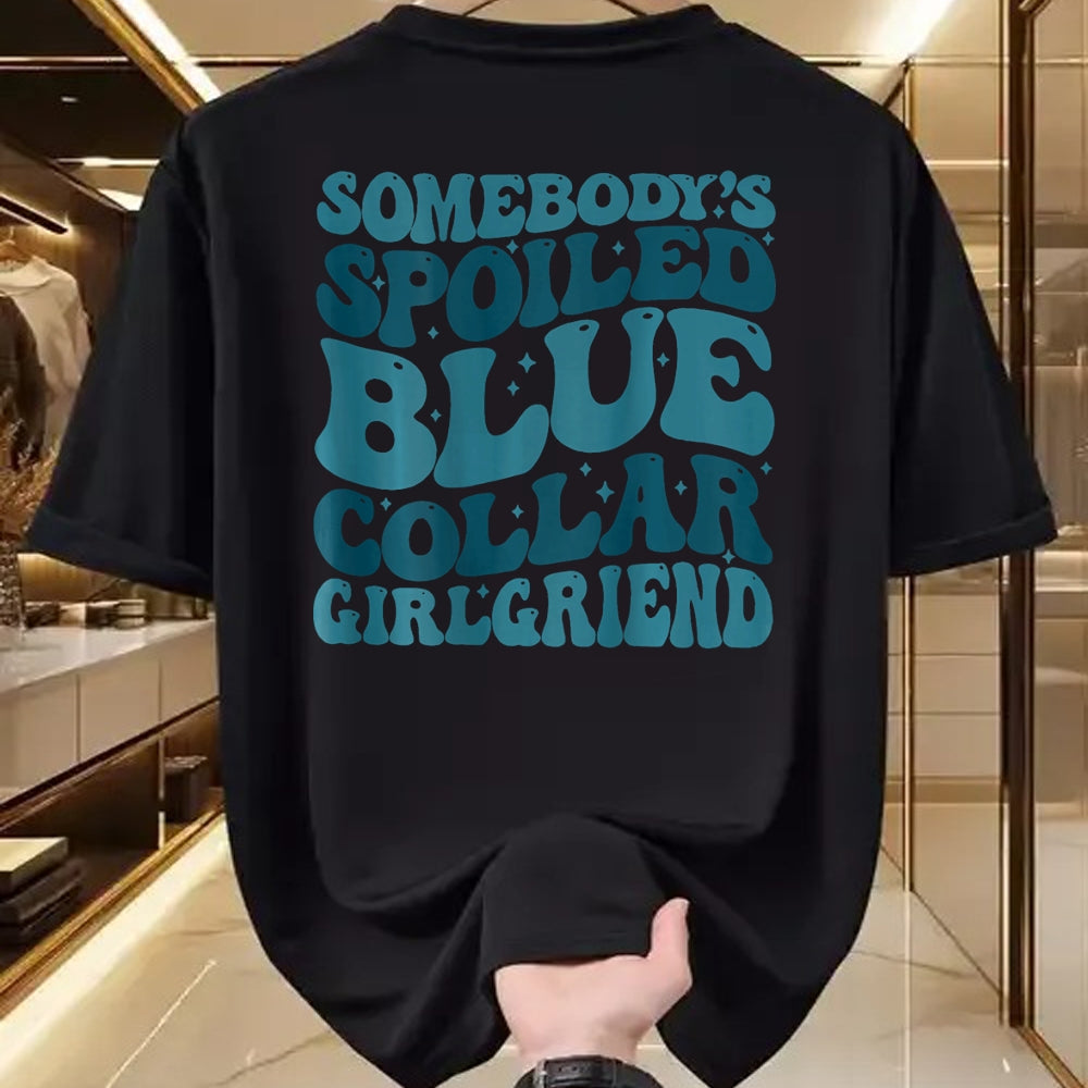 Best Wife Shirt, Wife and Husband Unisex T-Shirt/Hoodie/Sweatshirt HLT00 - Somebody's Spoiled Ass Blue Collar Girlfriend (Two Side) T-Shirt