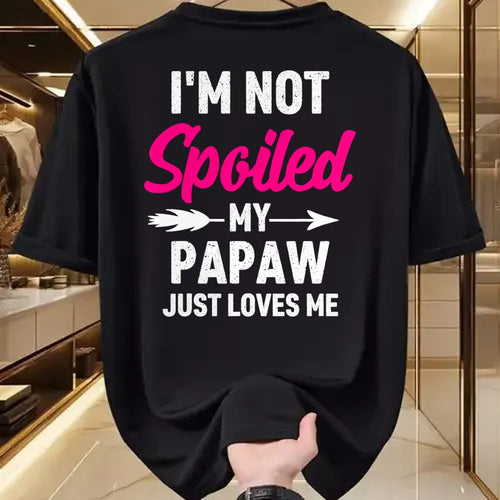 Best Wife Shirt, Wife and Husband Unisex T-Shirt/Hoodie/Sweatshirt HLT00 - I'm Not Spoiled My Papaw Just Loves Me Kids Girls Toddler T-Shirt