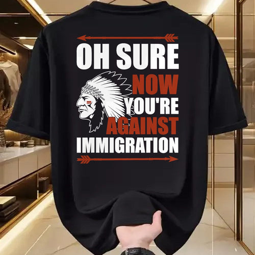 Native American T-Shirts, Vintage Native American Unisex T-Shirt/Hoodie/Sweatshirt HLT00 - Sarcasm Native American Now You_re Against Immigration
