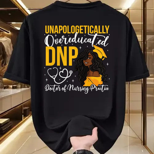 Best Doctor Shirt, Funny Doctor UnisexT-Shirt/Hoodie/Sweatshirt HLT00 - Proud Black DNP Appreciation Doctor of Nursing Practice T-Shirt