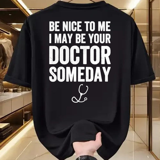 Best Doctor Shirt, Funny Doctor UnisexT-Shirt/Hoodie/Sweatshirt HLT00 - Be Nice to Me I May Be Your Doctor Someday T-Shirt Funny T-Shirt