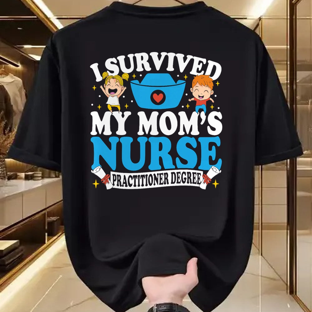 Funny Nurse Shirt, Nurse Unisex T-Shirt/Hoodie/Sweatshirt HLT00 - Healthcare Degree I Survived My Mom’s Nurse Practitioner T-Shirt