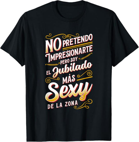 CAMISETA DIVERTIDA PARA JUBILADOS – EL JUBILADO MÁS SEXY DE LA ZONA - REGALO DE CUMPLEAÑOS PARA HOMBRES / MUJERES - CCDI00sp