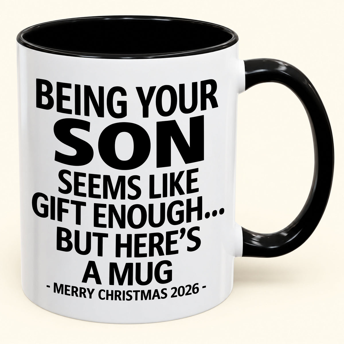 Being Your Son Is Gift Enough - Funny Christmas 2026 - Gift Accent Coffee Mug (SKU2610-87)