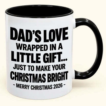 Dad's Love  Wrapped In A  Little Gift... - Funny Christmas 2026 - Gift Accent Coffee Mug (SKU2610-254)