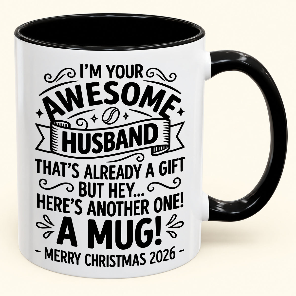I’M YOUR AWESOME HUSBAND THAT’S ALREADY A GIFT BUT HEY… HERE’S ANOTHER ONE! A MUG! - Funny Christmas 2026 - Gift Accent Coffee Mug (SKU2610-869)