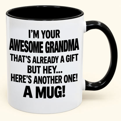 I’M YOUR  AWESOME GRANDMA THAT’S ALREADY A GIFT BUT HEY… HERE’S ANOTHER ONE! A MUG!- Funny Christmas 2026 - Gift Accent Coffee Mug (SKU2610-838)