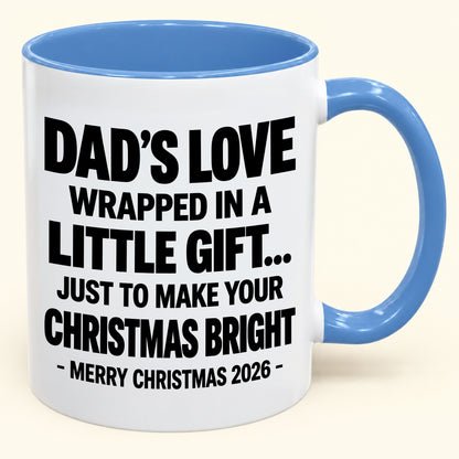 Dad's Love  Wrapped In A  Little Gift... - Funny Christmas 2026 - Gift Accent Coffee Mug (SKU2610-254)