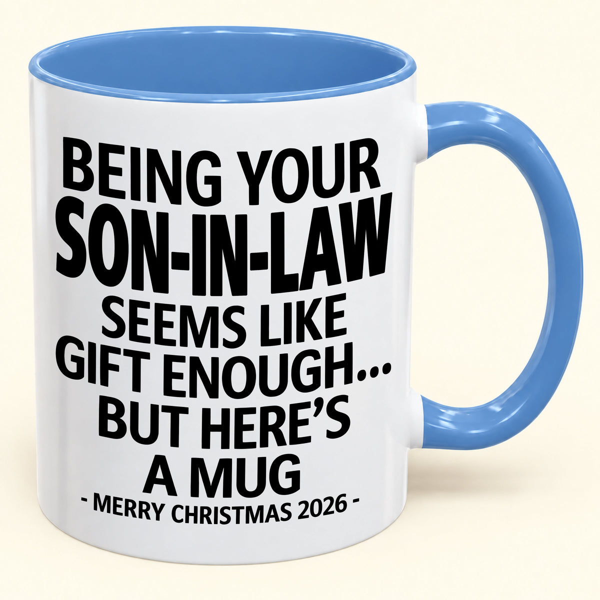Being Your Son-in-law Is Gift Enough - Funny Christmas 2026 - Gift Accent Coffee Mug (SKU2610-125)