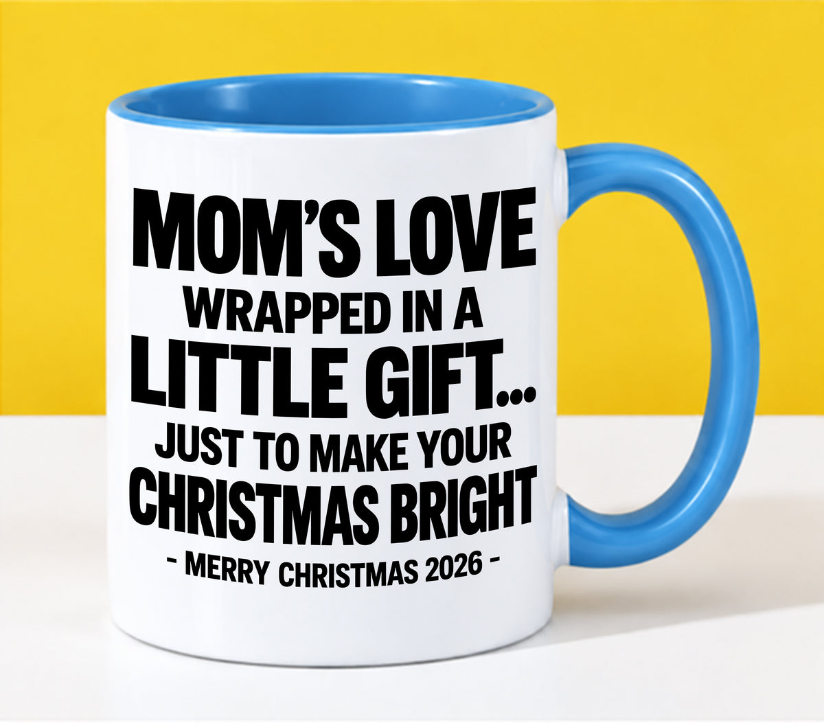 Mom's Love Wrapped In A Little Gift...  - Funny Christmas 2026 - Gift Accent Coffee Mug (SKU2610-255)