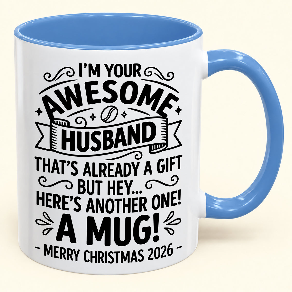 I’M YOUR AWESOME HUSBAND THAT’S ALREADY A GIFT BUT HEY… HERE’S ANOTHER ONE! A MUG! - Funny Christmas 2026 - Gift Accent Coffee Mug (SKU2610-869)