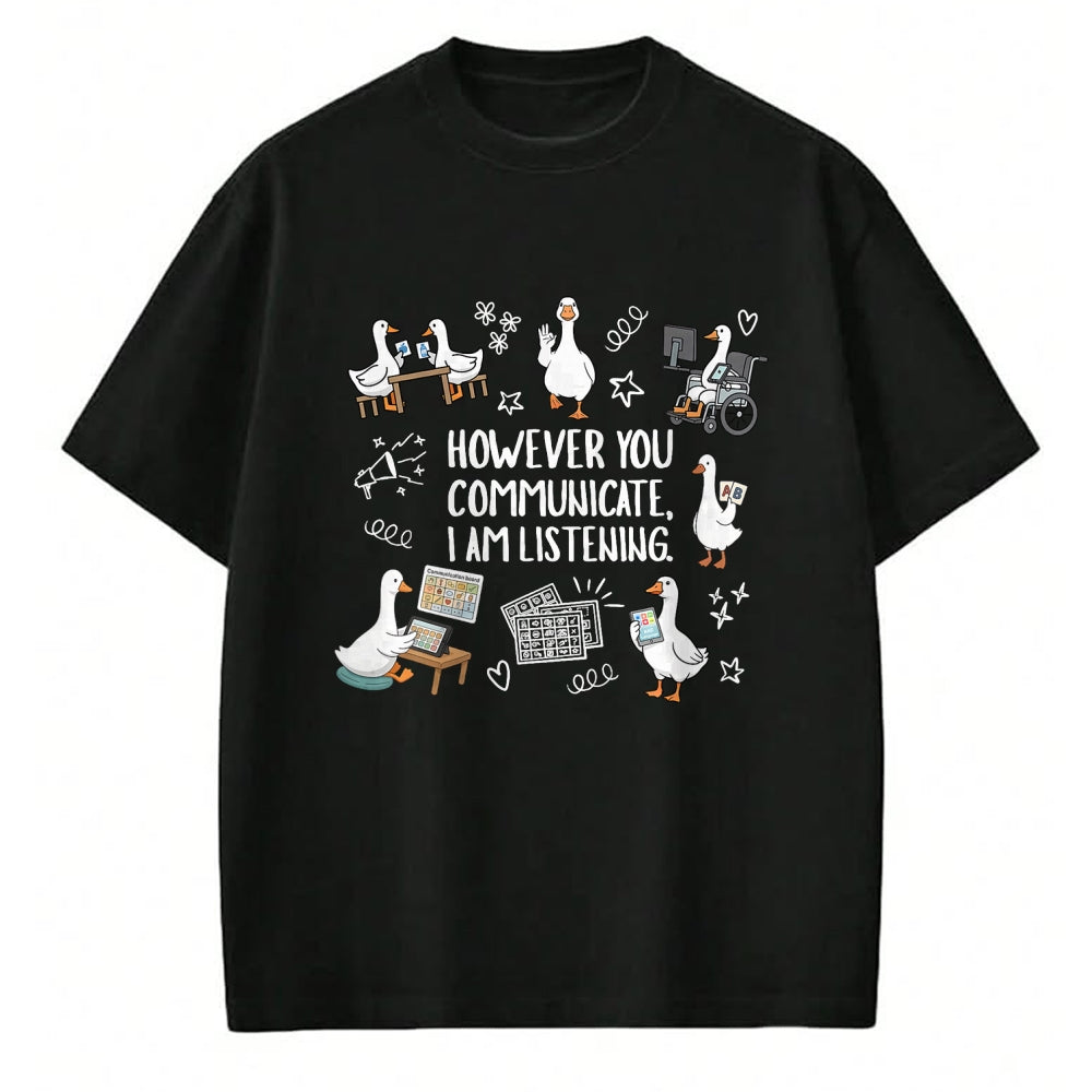 Best Teacher Shirt, Funny Teacher UnisexT-Shirt/Hoodie/Sweatshirt HLT00 - However You Communication I'm Listening AAC SLP Silly Goose T-Shirt