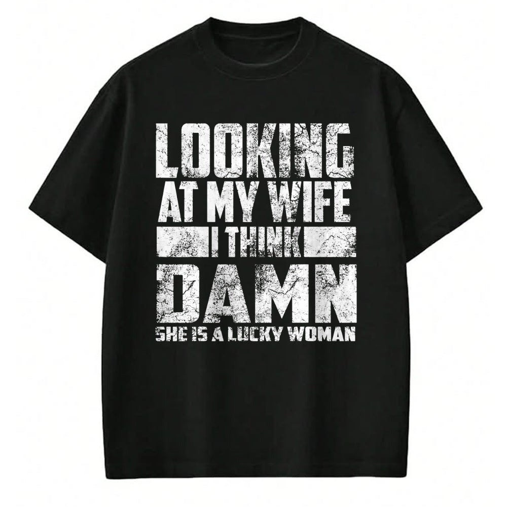 Best Wife Shirt, Wife and Husband Unisex T-Shirt/Hoodie/Sweatshirt HLT00 - Gift for wife T shirt, lucky wife   Looking At My Wife I Think Damn She Is A Lucky Woman Gift