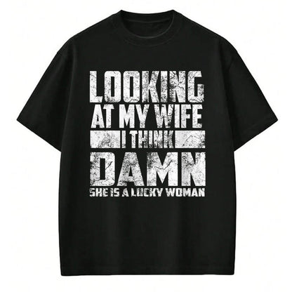 Best Wife Shirt, Wife and Husband Unisex T-Shirt/Hoodie/Sweatshirt HLT00 - Gift for wife T shirt, lucky wife   Looking At My Wife I Think Damn She Is A Lucky Woman Gift