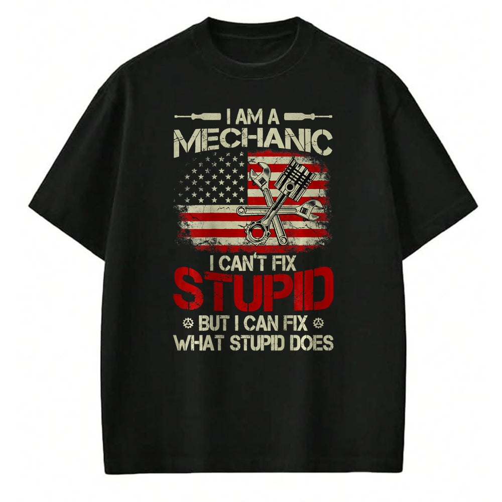 Best Mechanic Life Shirt, Funny Mechanic UnisexT-Shirt/Hoodie/Sweatshirt HLT00 - Vintage I'm A Mechanic I Can't Fix Stupid American Flag Back T-Shirt