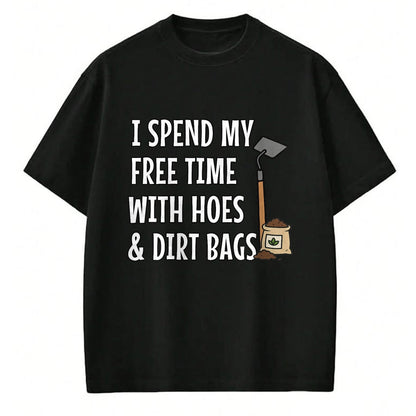 Best Farmer Life Shirt, Funny Farmer UnisexT-Shirt/Hoodie/Sweatshirt HLT00 - Funny I Spend Freetime with Hoes & Dirt Bags Garden T-Shirt