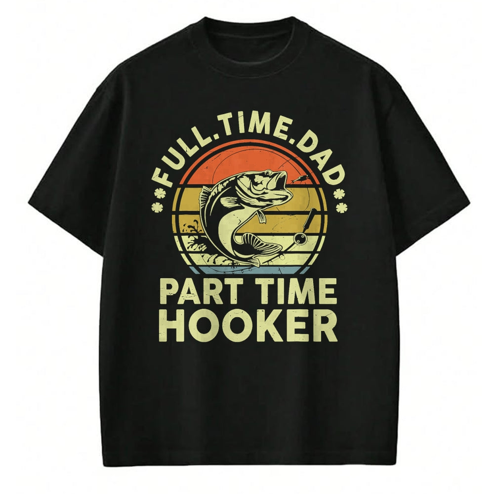 Gift for Dad Shirt, Funny Dad Unisex T-Shirt/Hoodie/Sweatshirt HLT00 – Funny Bass Fish Dad Part Time Hooker Father Day Gift Fishing T-Shirt