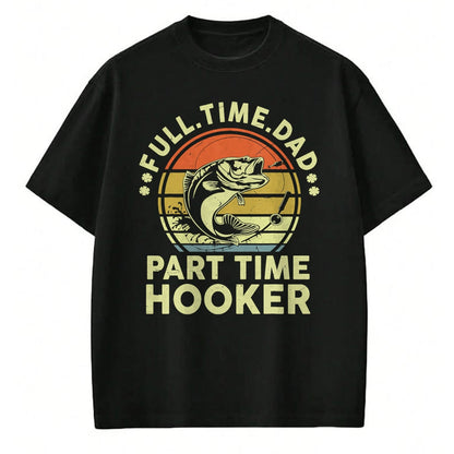Gift for Dad Shirt, Funny Dad Unisex T-Shirt/Hoodie/Sweatshirt HLT00 – Funny Bass Fish Dad Part Time Hooker Father Day Gift Fishing T-Shirt