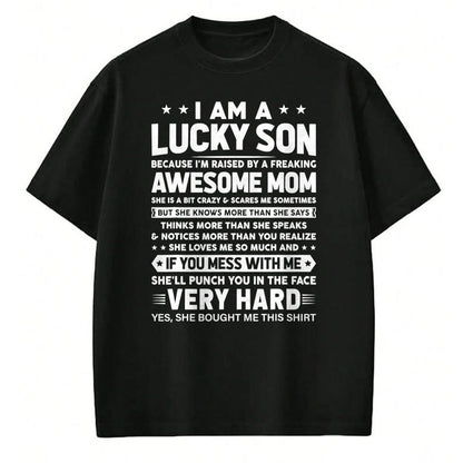 Gift for Mom Shirt, Funny Mom Unisex T-Shirt/Hoodie/Sweatshirt HLT00 - I Am a Lucky Son I_m Raised By a Freaking Awesome Mom T-Shirt