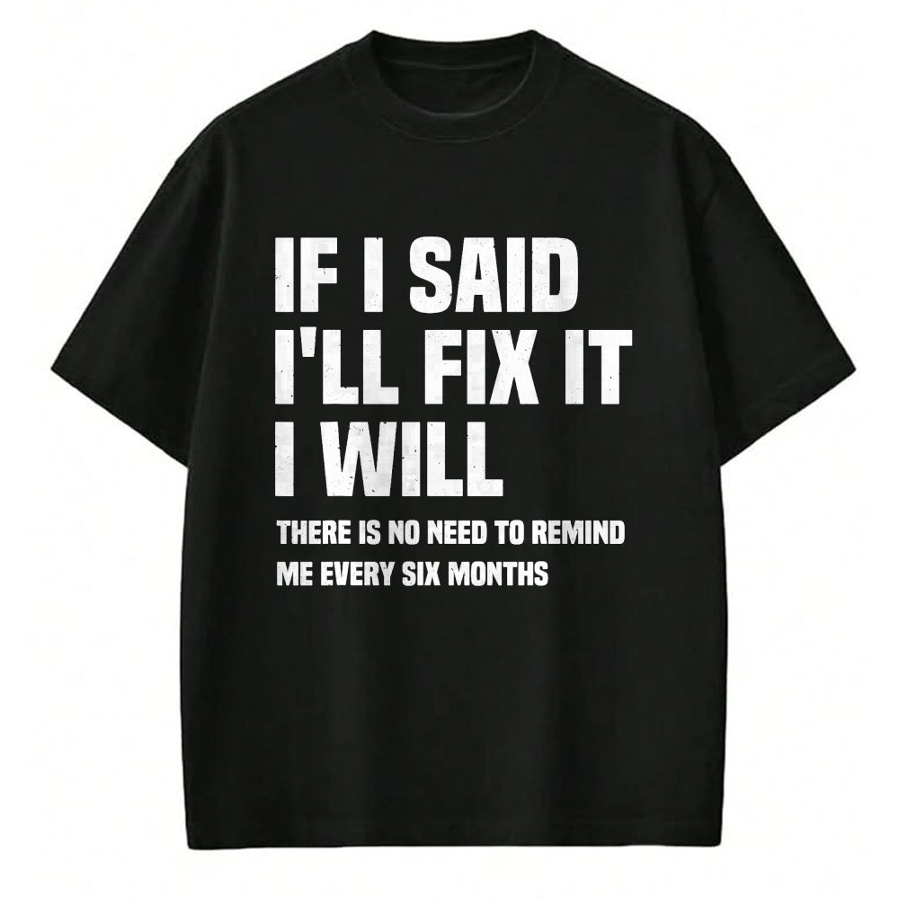 Best Mechanic Life Shirt, Funny Mechanic UnisexT-Shirt/Hoodie/Sweatshirt HLT00 - Funny Mechanic If I Say I Will Fix It I Will - Handyman T-Shirt