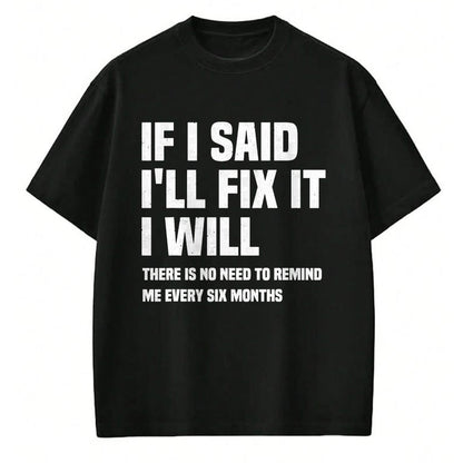 Best Mechanic Life Shirt, Funny Mechanic UnisexT-Shirt/Hoodie/Sweatshirt HLT00 - Funny Mechanic If I Say I Will Fix It I Will - Handyman T-Shirt