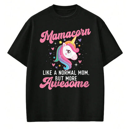 Gift for Mom Shirt, Funny Mom Unisex T-Shirt/Hoodie/Sweatshirt HLT00 - Mamacorn Like A Normal Mom But More Awesome - Unicorn Mother T-Shirt